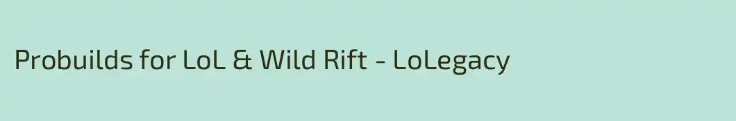 Probuilds for LoL & Wild Rift - LoLegacy